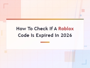 How to Check If a Roblox Code Is Expired in 2026 – Simple Guide