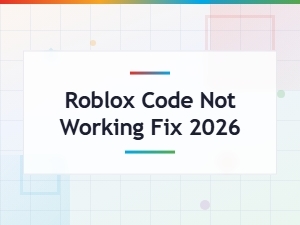 Fix Roblox Code Not Working 2026 - Quick Solutions and Redemption Tips